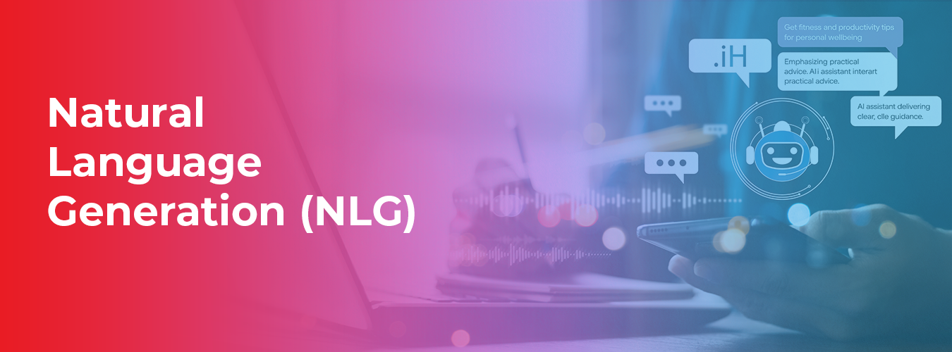 Understanding Natural Language Generation (NLG)