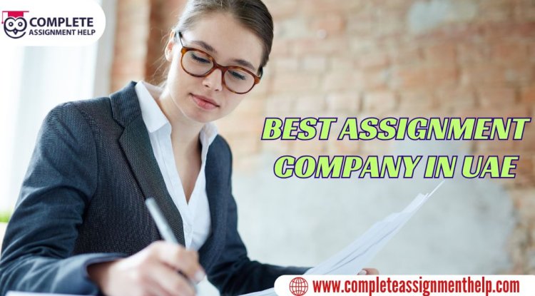How to Choose the Best Assignment Company in UAE for Academic Success - Bip San Diego