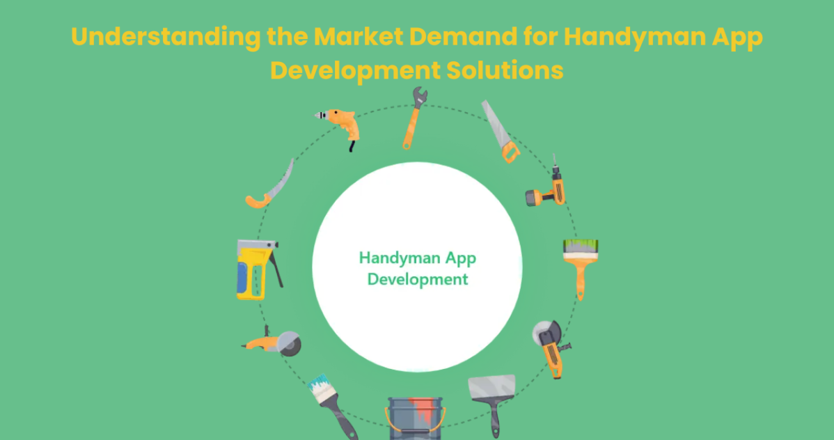 Understanding the Market Demand for Handyman App Development Solutions – Handyman App Development