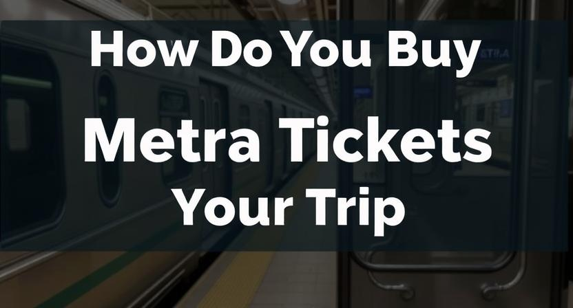 How Do You Buy Metra Tickets for Your Trip