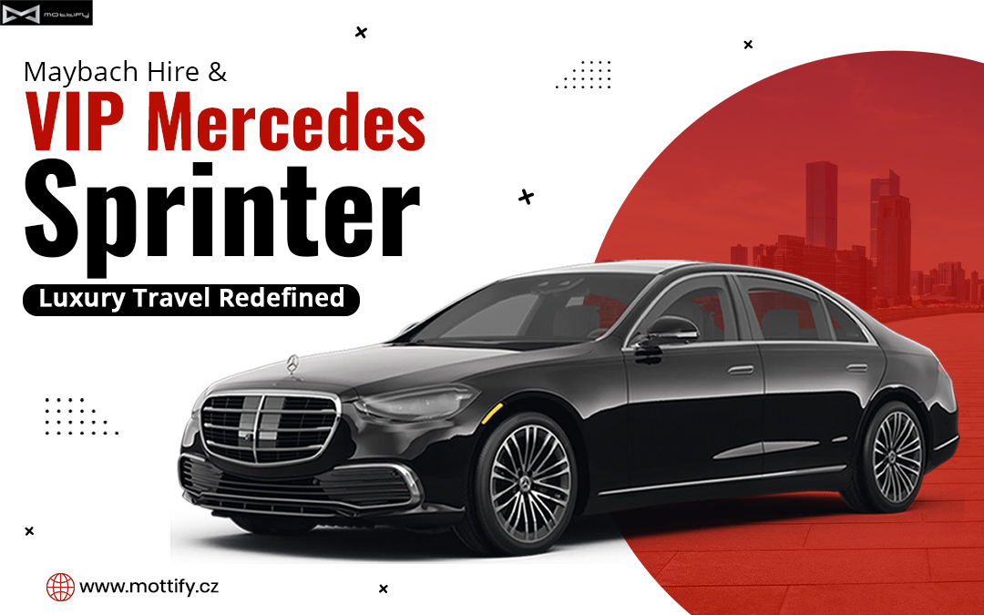 Maybach Hire & VIP Mercedes Sprinter – Luxury Travel Redefined – MOTTIFY s.r.o.