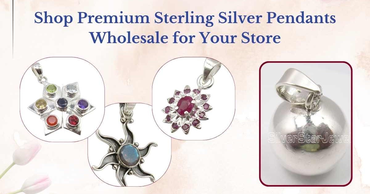 Shop Premium Sterling Silver Pendants Wholesale for Your Store