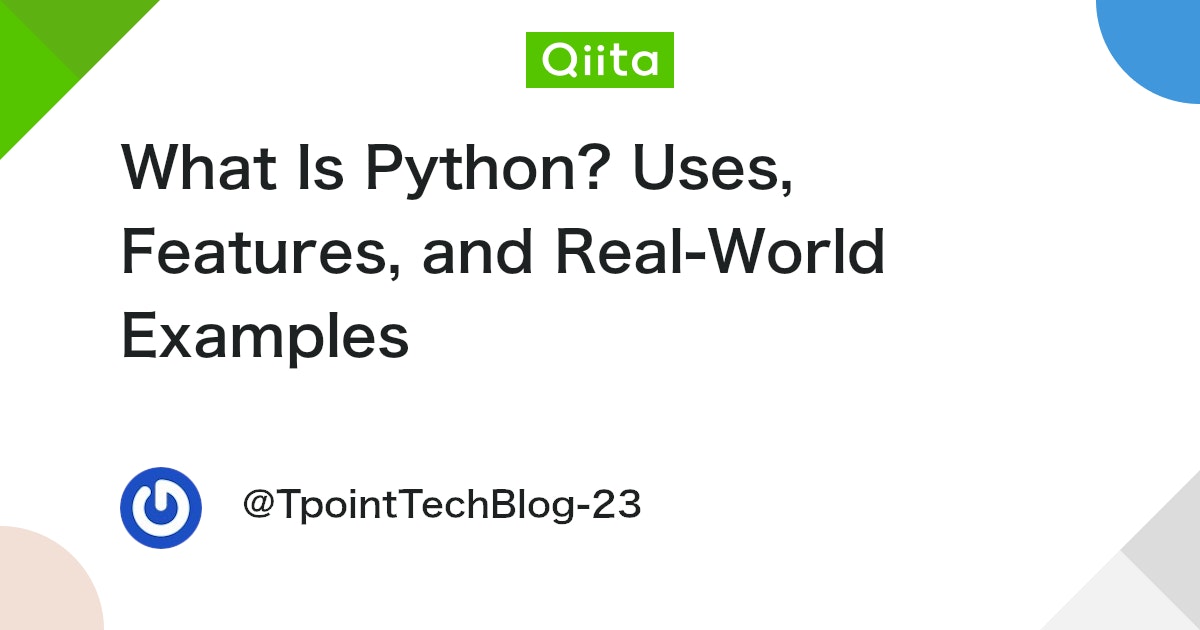 What Is Python? Uses, Features, and Real-World Examples #WhatisPython - Qiita