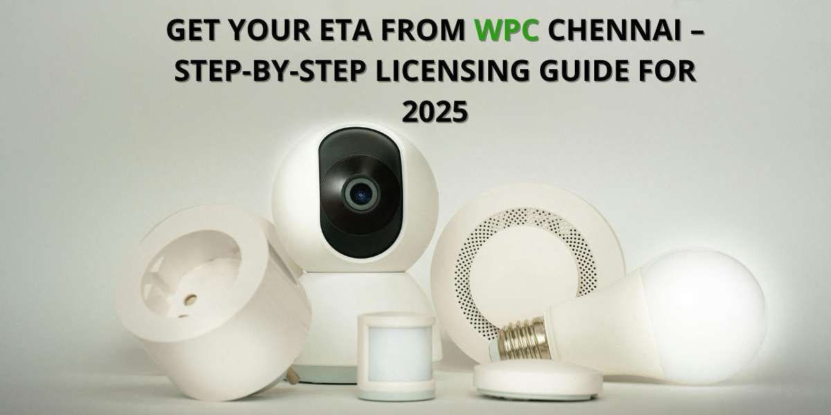 Get Your ETA from WPC Chennai – Step-by-Step Licensing Guide for 2025