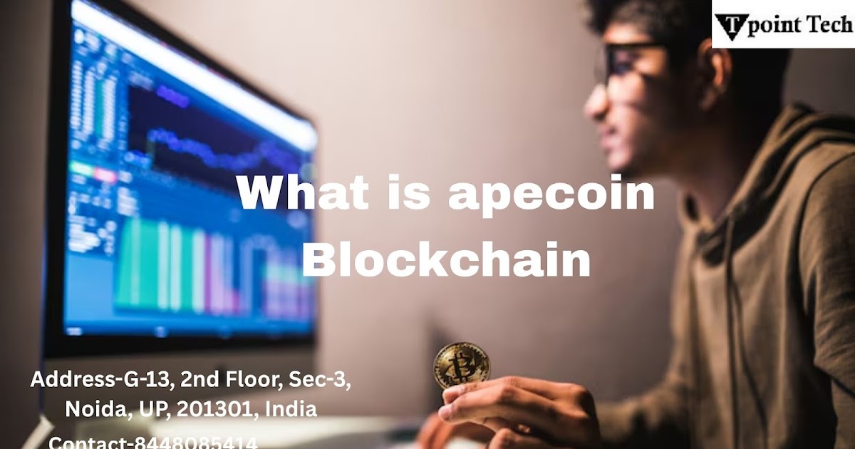 .What Is ApeCoin Blockchain? Everything You Need to Know About APE Token