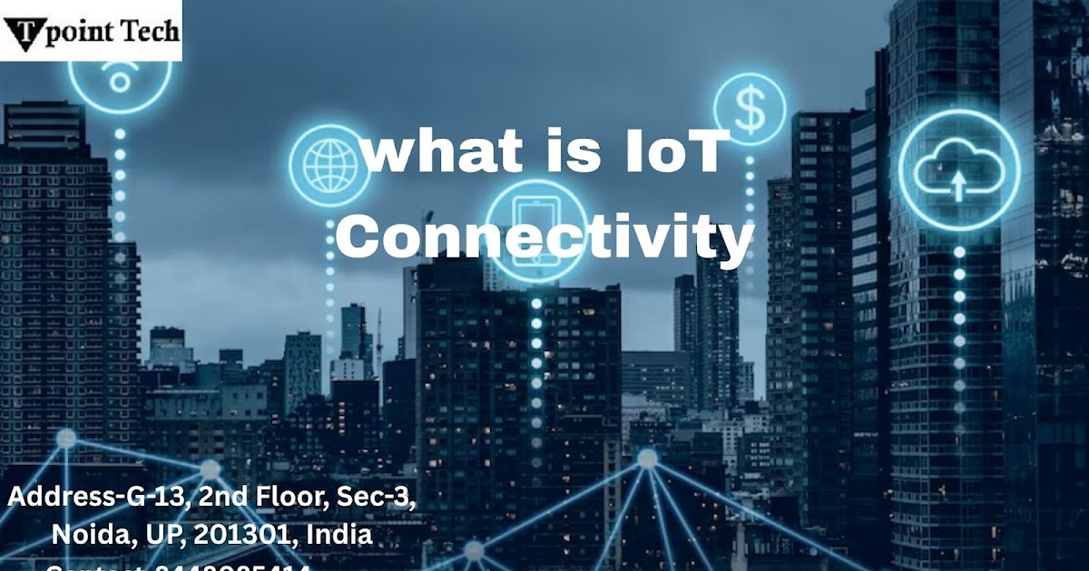 What is IoT Connectivity? The Backbone of Smart Devices Explained