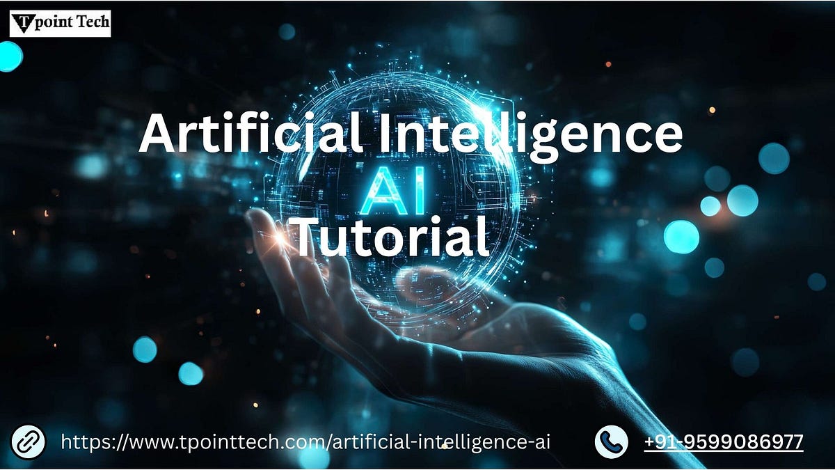 Artificial Intelligence (AI) Tutorial: Mastering the Basics and Beyond | by Surajkumar | Jun, 2025 | Medium