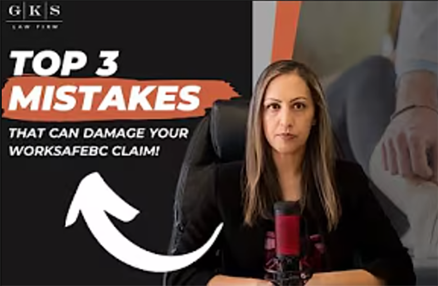 Top 3 Mistakes That Can Ruin Your WorkSafeBC Claim - GKS Law Firm