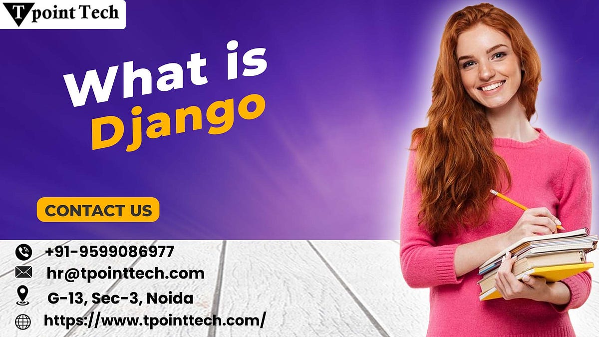 What is Django Used For? Benefits, Features & Real-World Use Cases | by Tpoint Tech Blog | Jun, 2025 | Medium