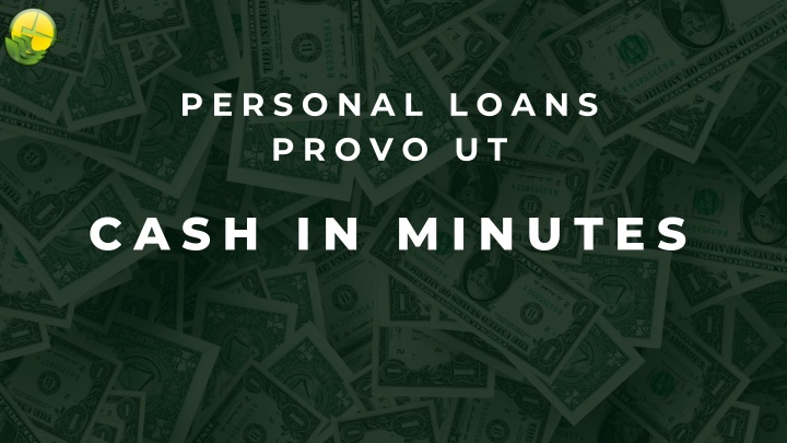 PPT - Affordable Personal Loans in Provo, UT – Quick Approval & Low Rates PowerPoint Presentation - ID:14362761