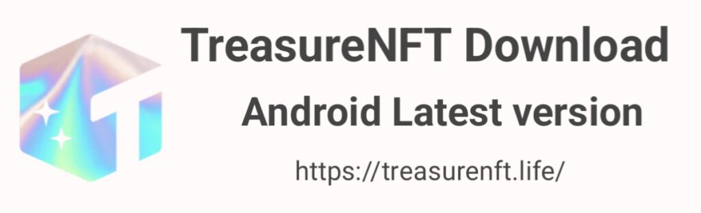 Treasure NFT APK Download (100% Withdrawal) Trade & Earn NFTs 2025 - TreasurenNFT