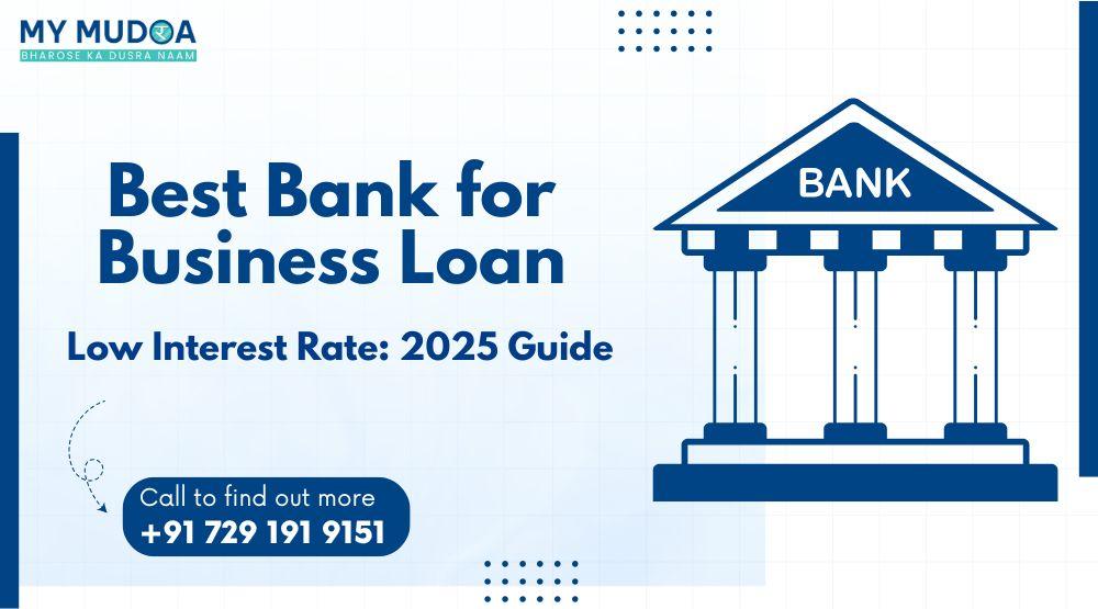 Best Bank for Business Loan with Low Interest Rate in 2025