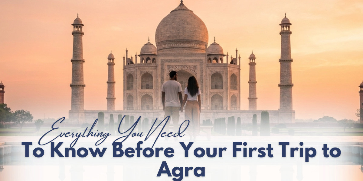 Everything You Need to Know Before Your First Trip to Agra