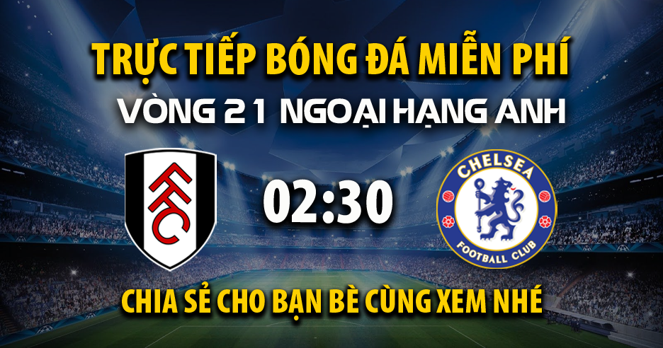 Link trực tiếp Fulham vs Chelsea 02:30 ngày 08/01/2026 - Cakhiaztd.cc