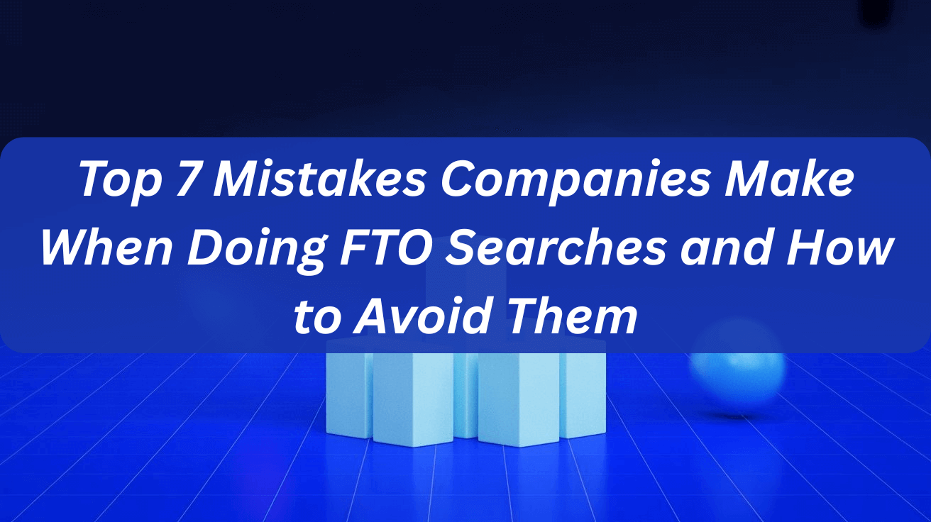 Top 7 mistakes in Freedom to Operate Searches | IP Brigade
