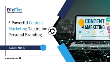 5 Powerful Content Marketing Tactics for Personal Branding