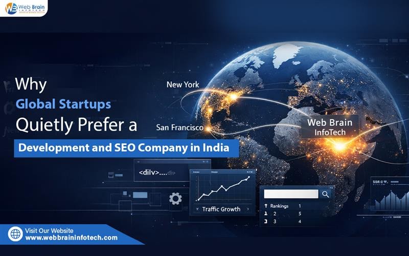 Web Brain InfoTech: Why Global Startups Quietly Prefer a Development and SEO Company in India