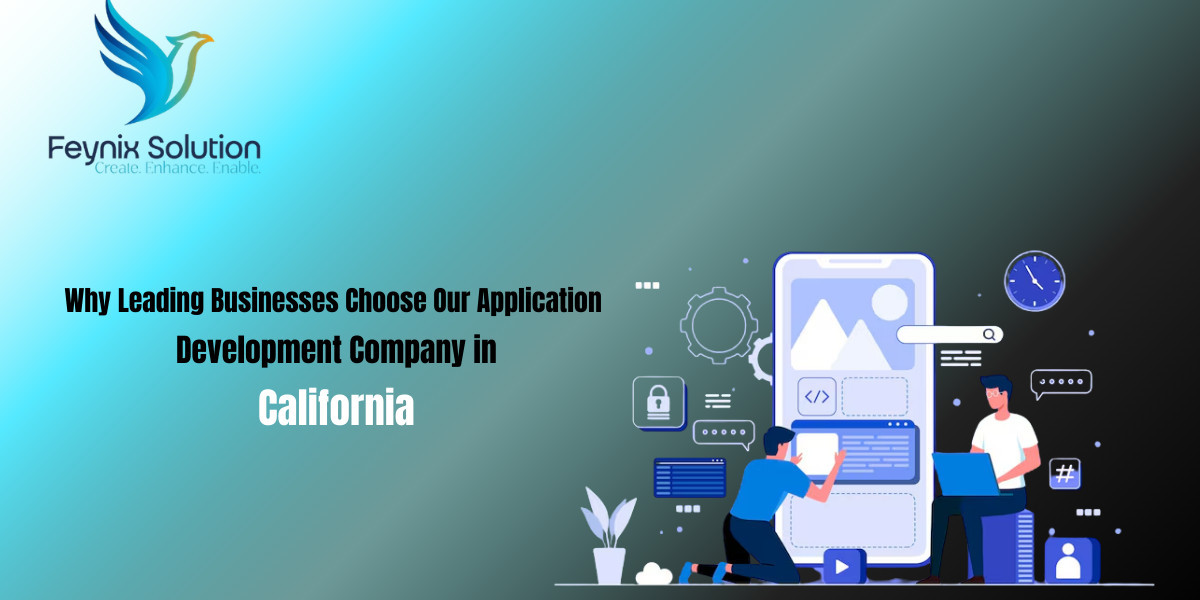 Why Leading Businesses Choose Our Application Development Company in California