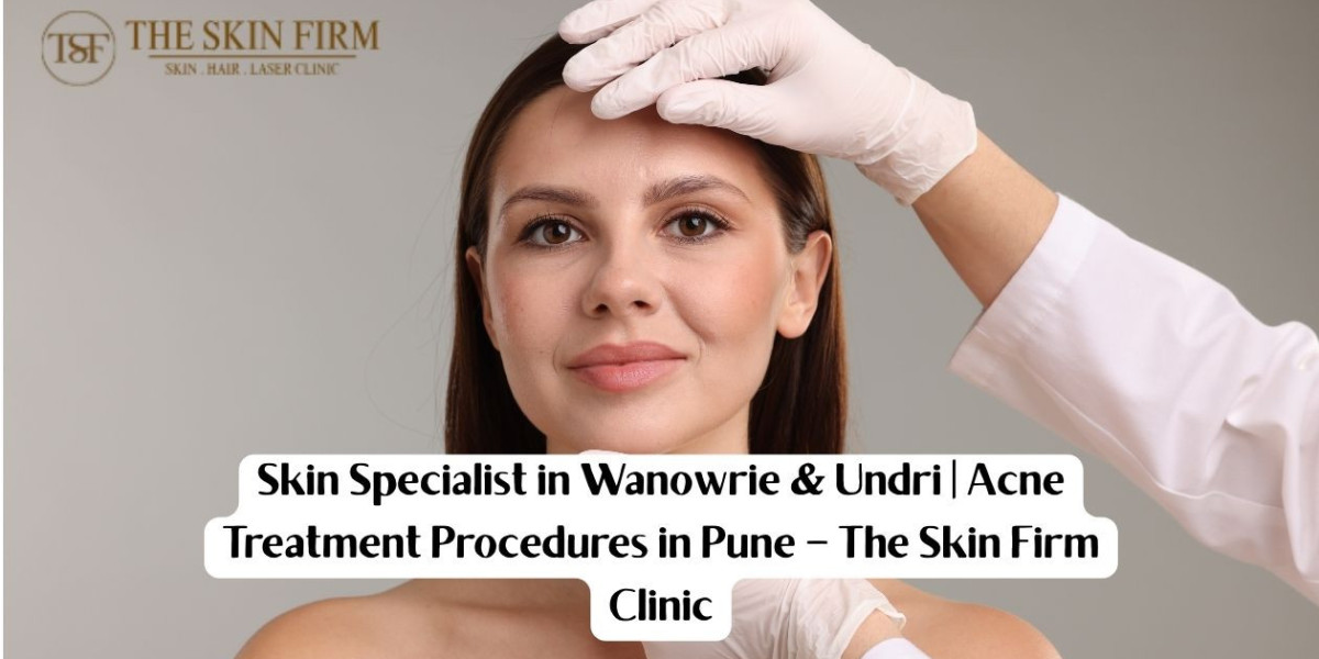 Skin Specialist in Katraj & Skin Specialist in Salunkhe Vihar – Expert Skin Care at The Skin Firm Clinic