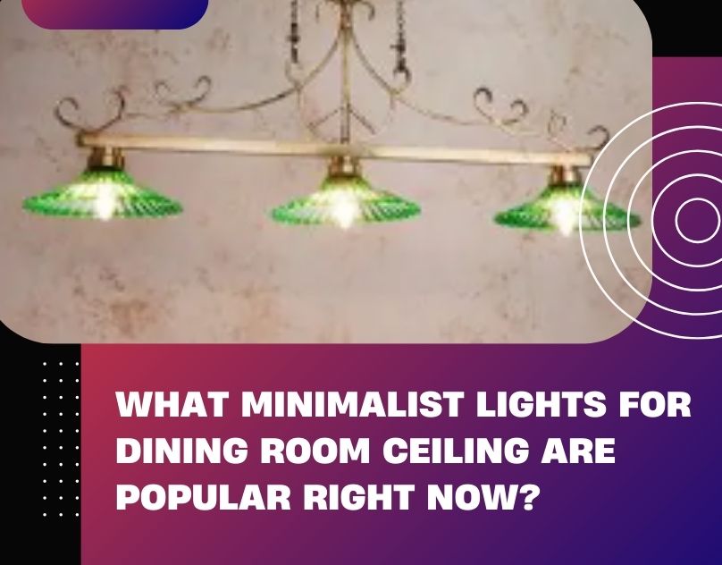 What Minimalist Lights for Dining Room Ceiling Are Popular Right Now? – premium fancy and decorative lights | lighting in India