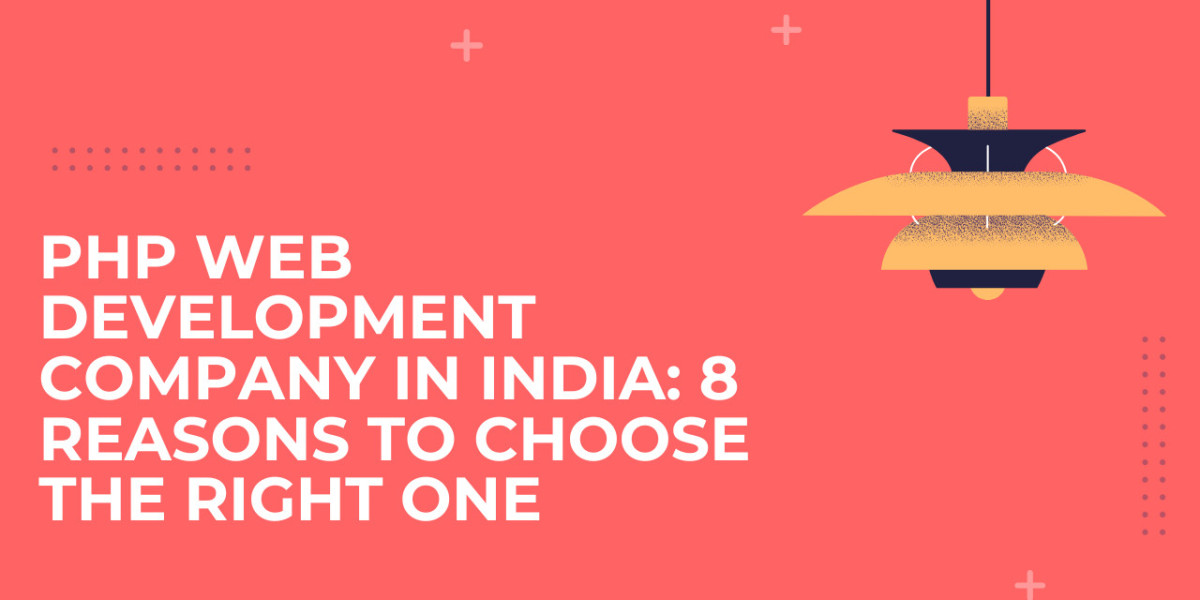 PHP Web Development Company in India: 8 Reasons to Choose the Right One