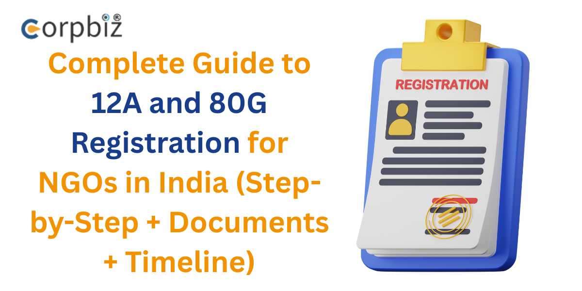 Complete Guide to 12A and 80G Registration for NGOs in India (Step-by-Step + Documents + Timeline)