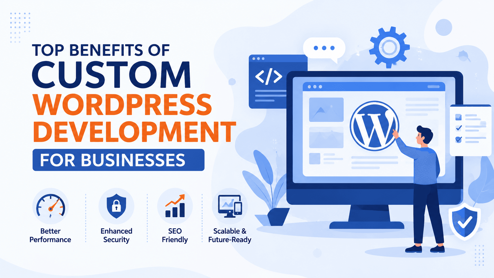 Top Benefits of Custom WordPress Development for Businesses